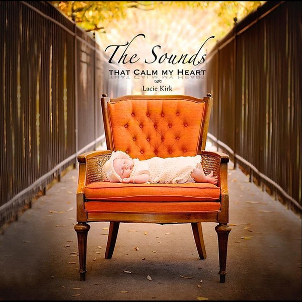 The Sounds that Calm My Heart